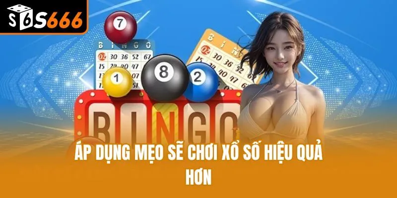 Áp dụng mẹo sẽ chơi xổ số hiệu quả hơn