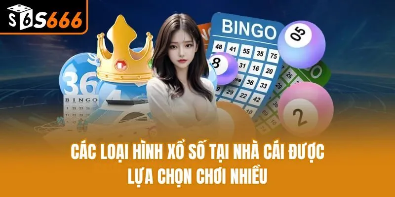 Các loại hình xổ số tại nhà cái được lựa chọn chơi nhiều