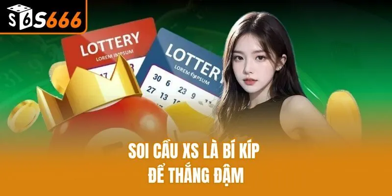 Soi cầu XS là bí kíp để thắng đậm