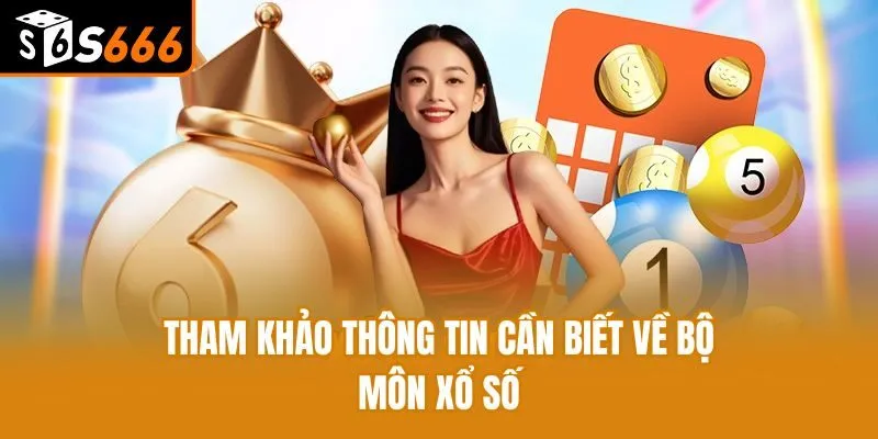 Tham khảo thông tin cần biết về bộ môn xổ số