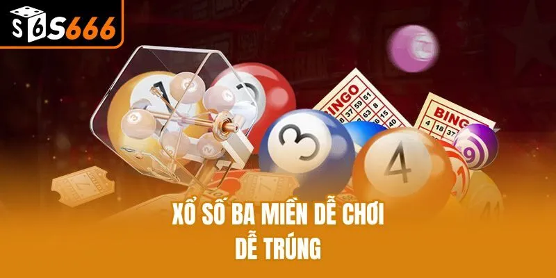 Xổ số ba miền dễ chơi, dễ trúng